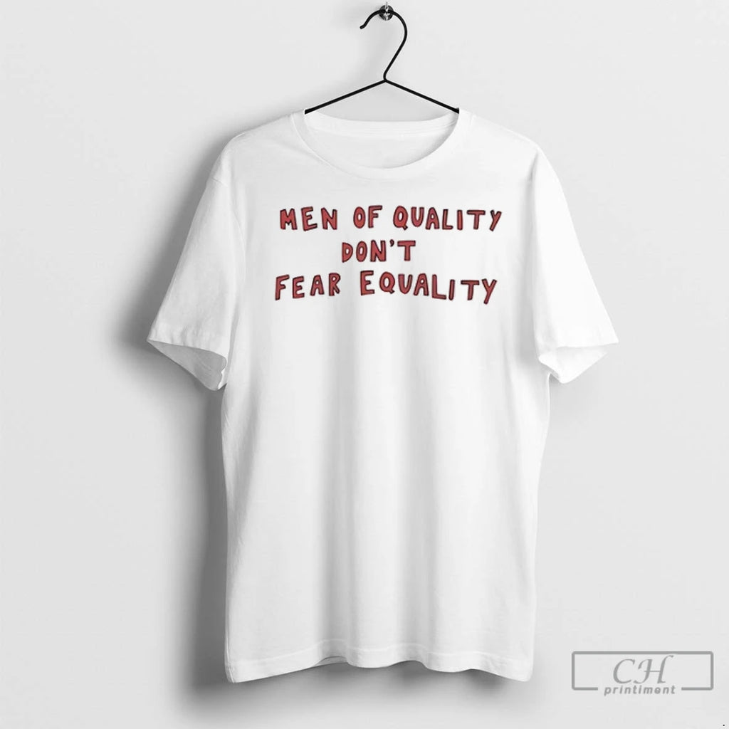 Premium Men Of Quality Dont Fear Equality