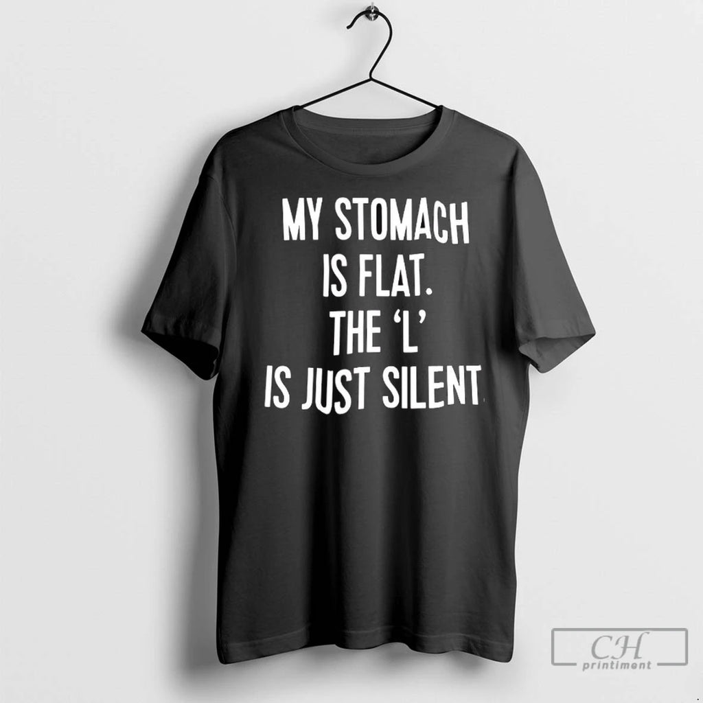 Premium My Stomach Is Flat The L Is Just Silent