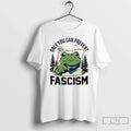Premium Only You Can Prevent Fascism Portland Frog Protest T Shirts