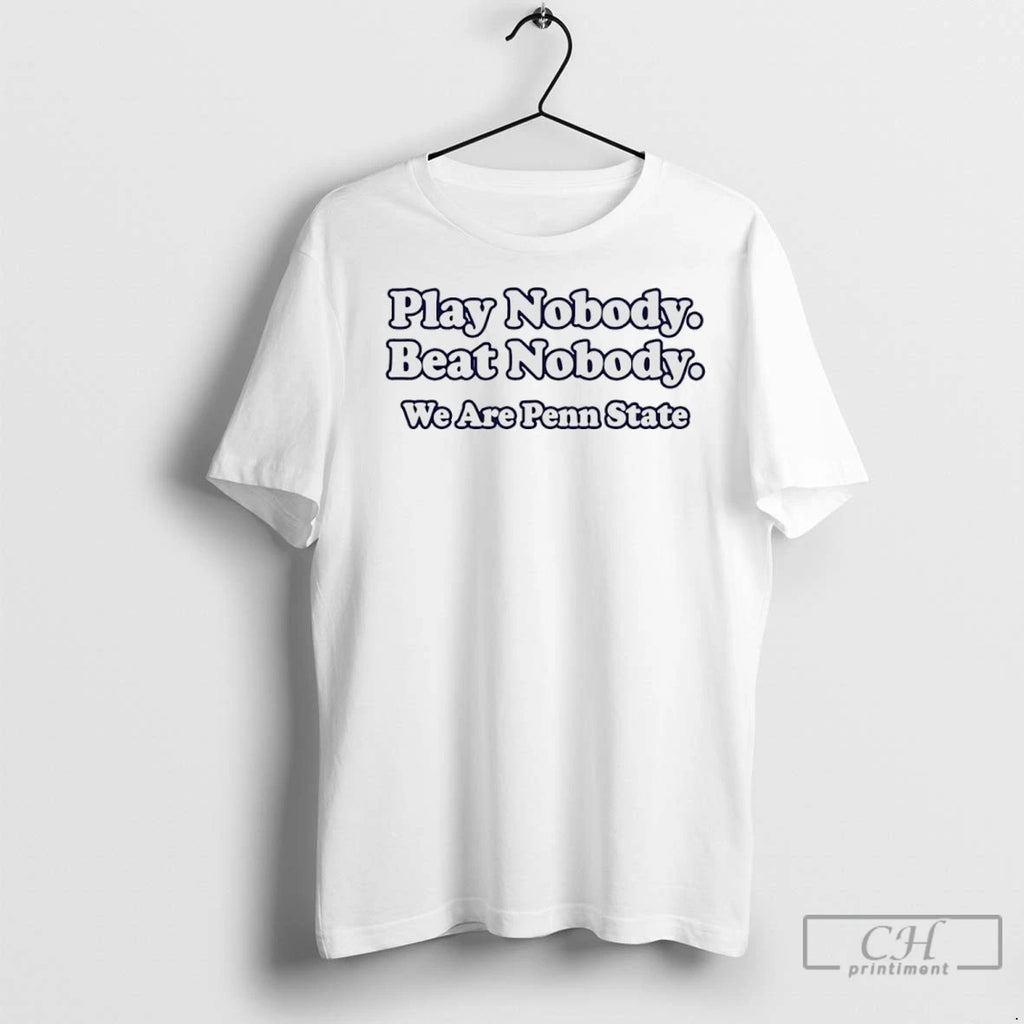 Premium Play Nobody Beat Nobody We Are Penn State
