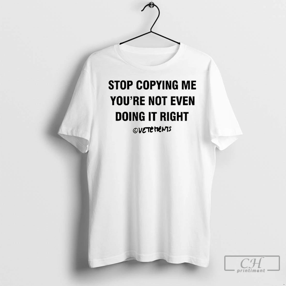 Premium Stop Copying Me Youre Not Even Doing It Right