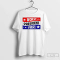 Premium Worst President Ever T Shirts