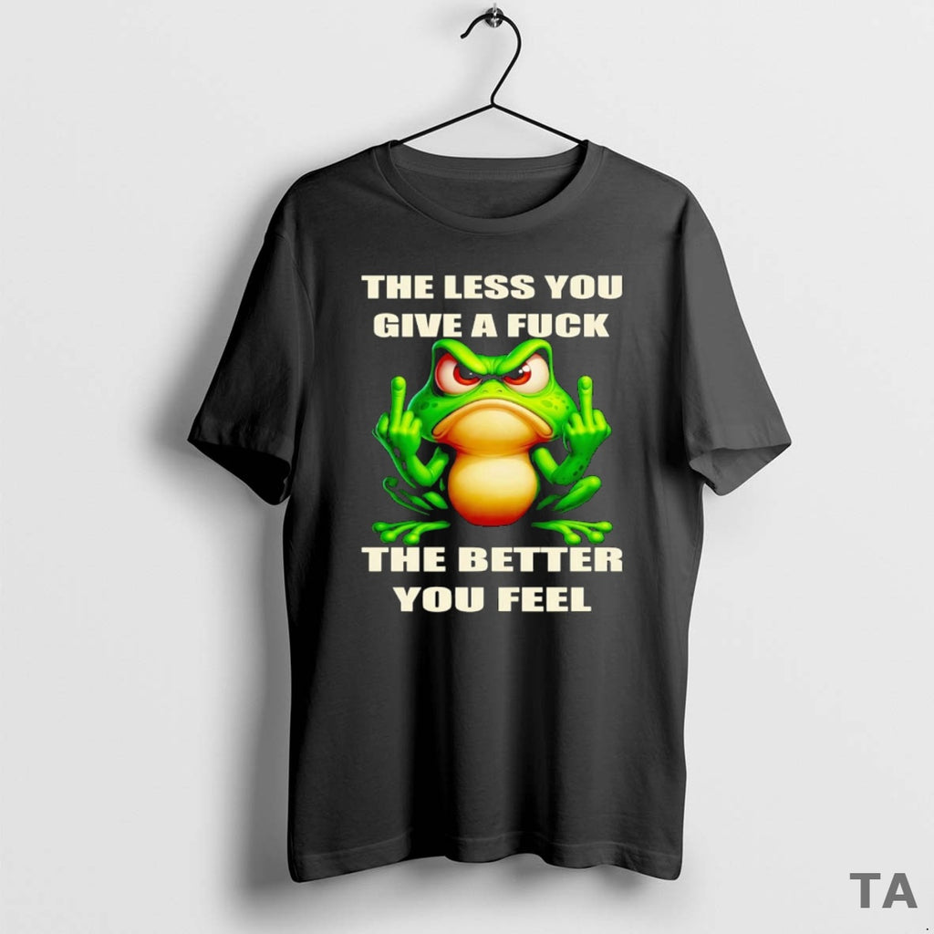 Top Frog The Less You Give A Fuck The Better You Feel T Shirt Sweater