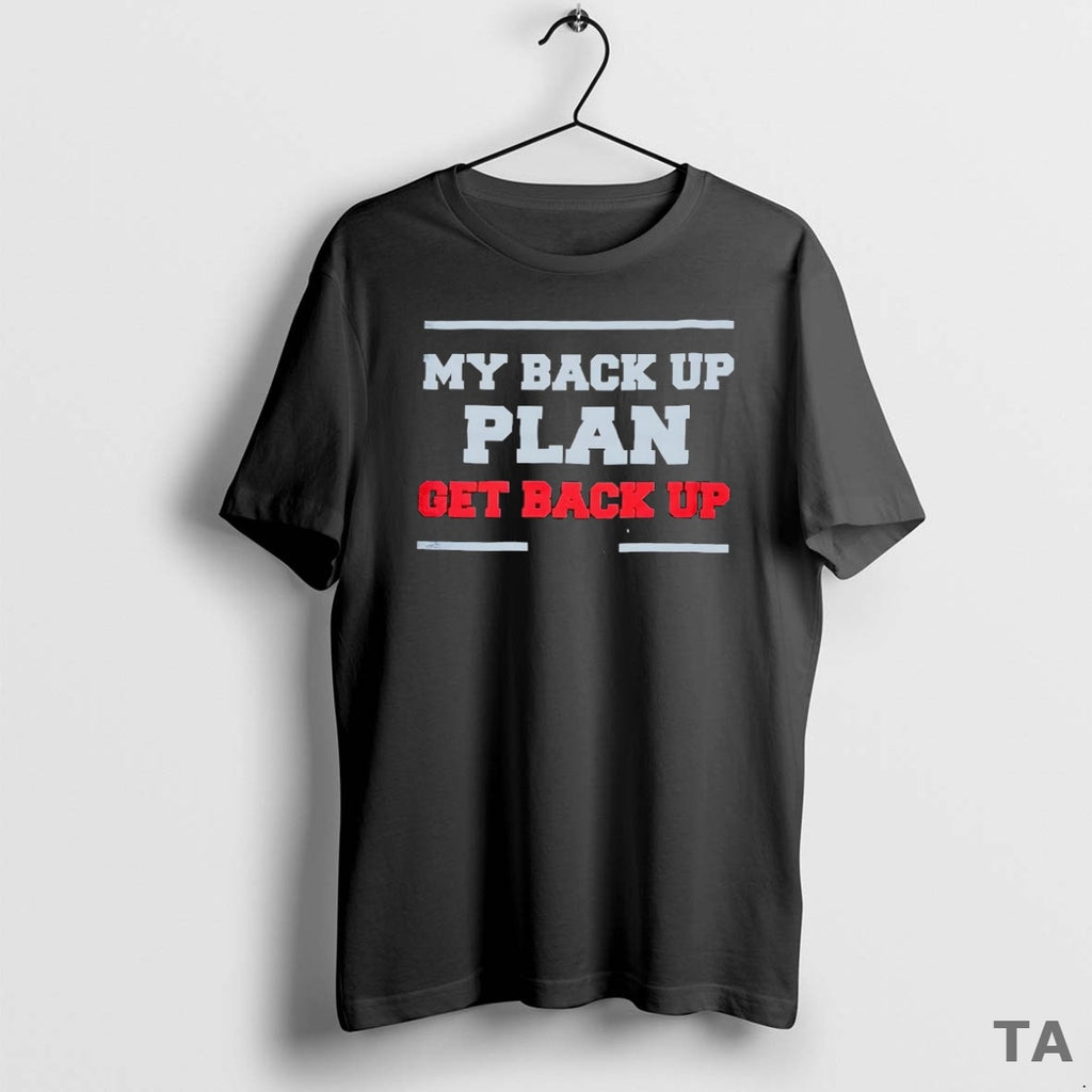 Top My Back Up Plan Get Back Up T Shirt Sweater