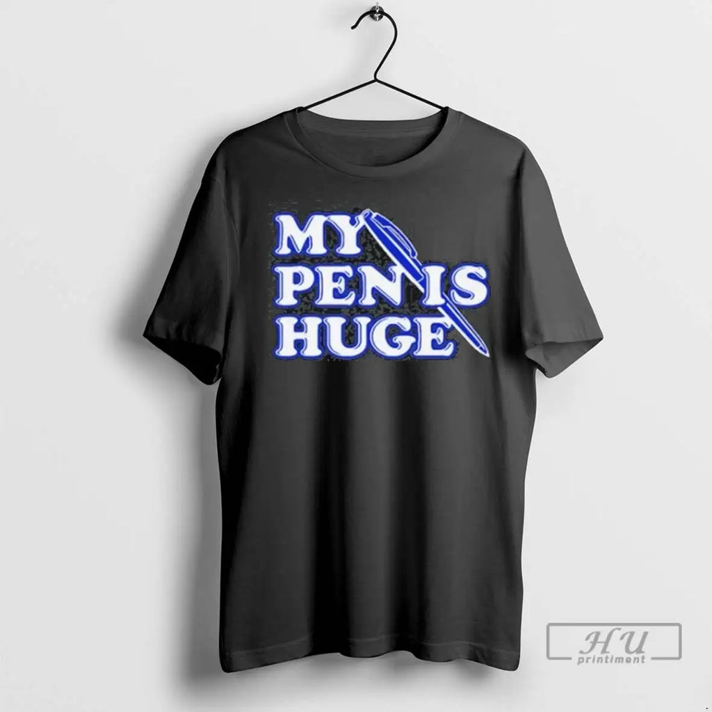 Trending Alex My Pen Is Huge 2025 T Shirt