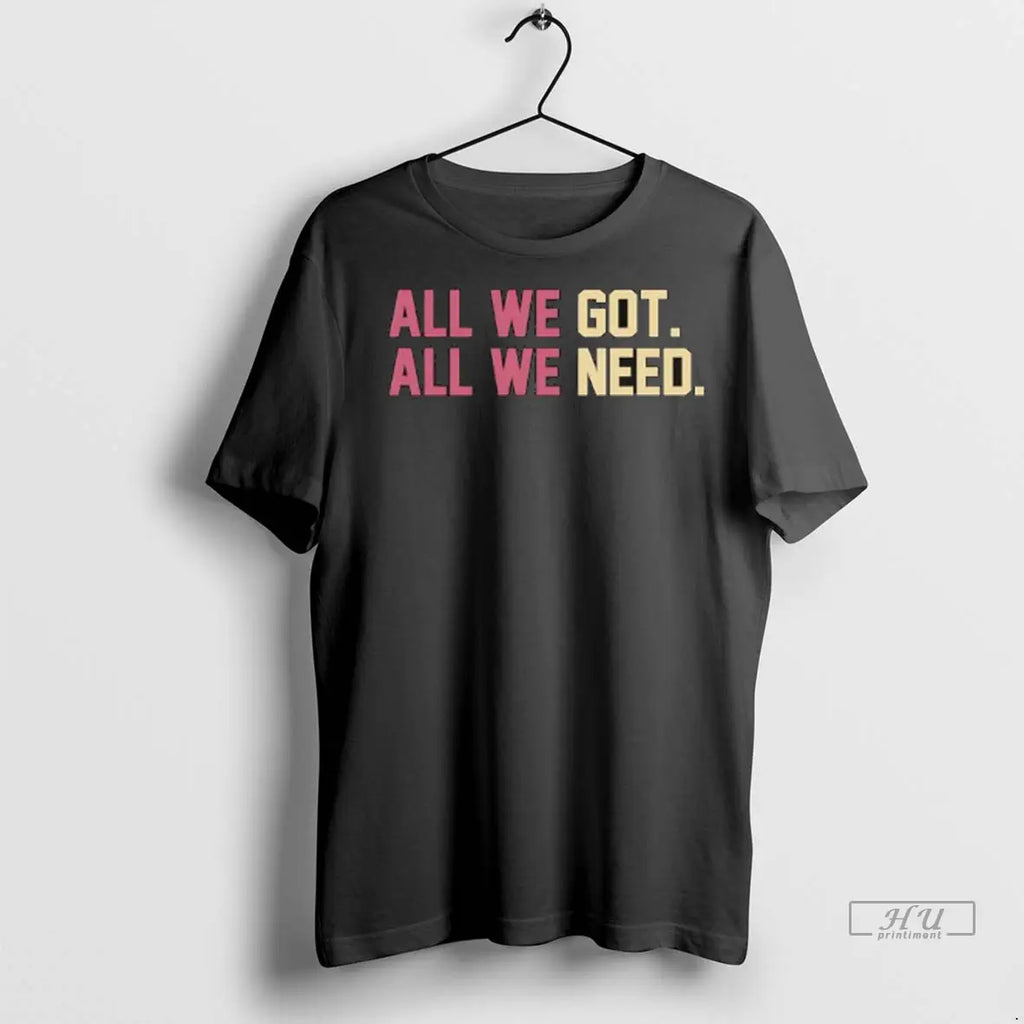 Trending All We Got All We Need Ladies T Shirt
