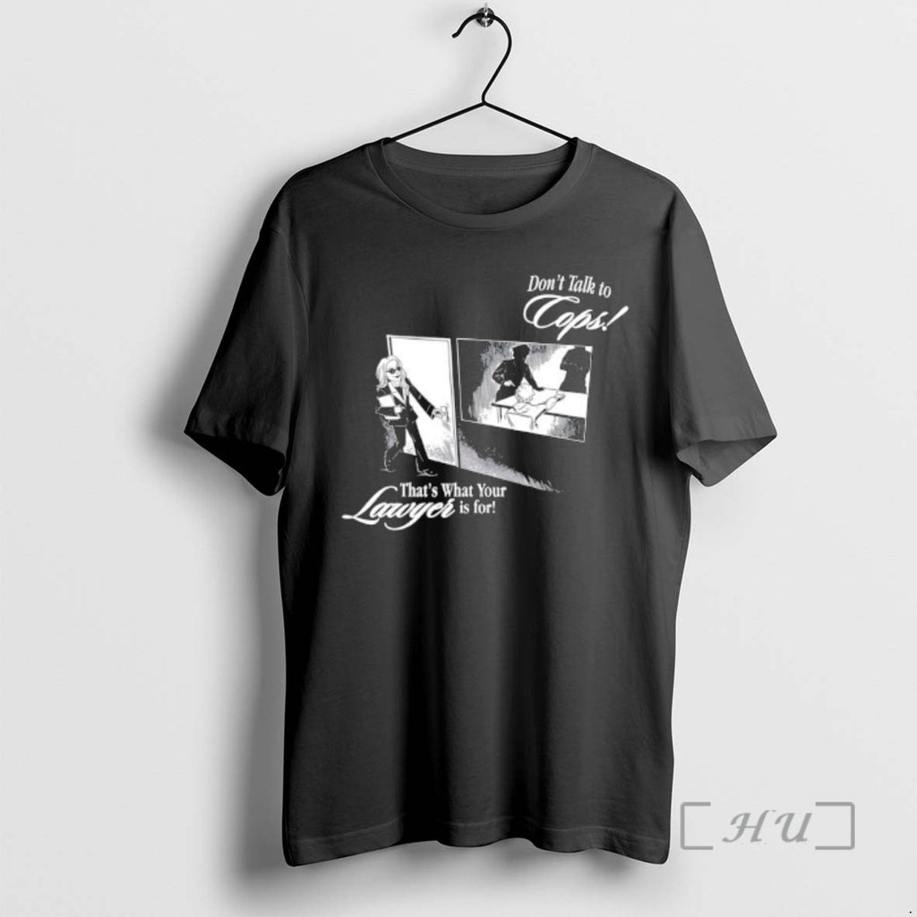 Trending Dont Talk To Cops Thats What Your Lawyer Is For Premium T Shirt Sweater