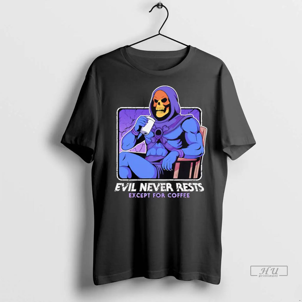 Trending Evil Never Rests Except For Coffee T Shirt
