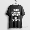 Trending Fight For The Future Of Crypto Premium T Shirt Sweater