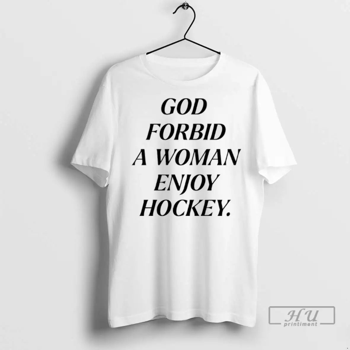 Trending God Forbid A Woman Enjoy Hockey T Shirt