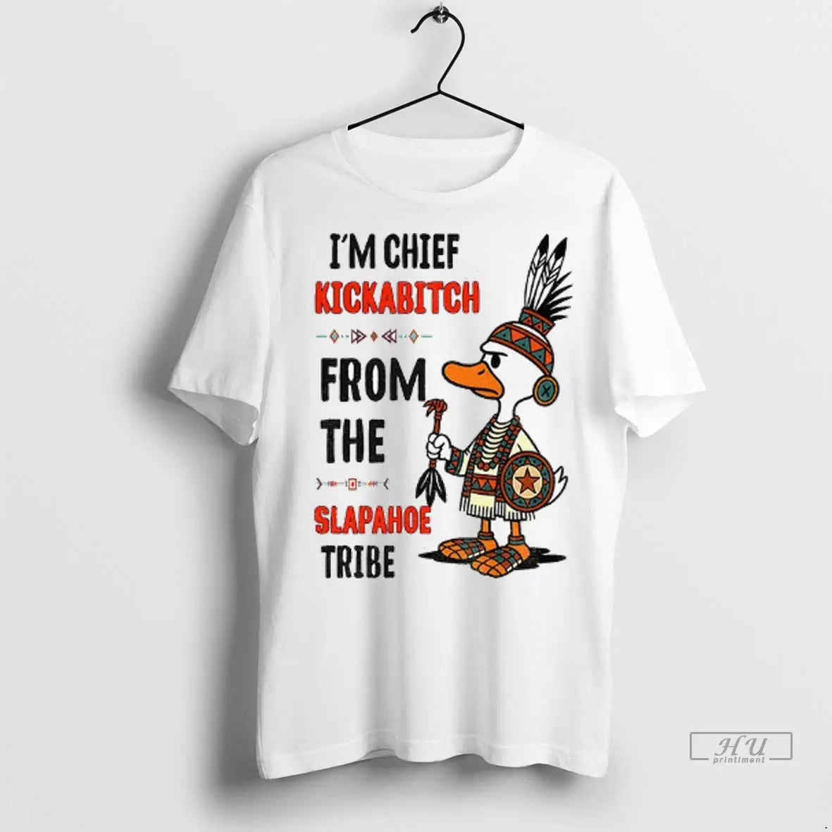 Trending Goose Native Im Chief Kickabitch From The Slapahoe Tribe T Shirt