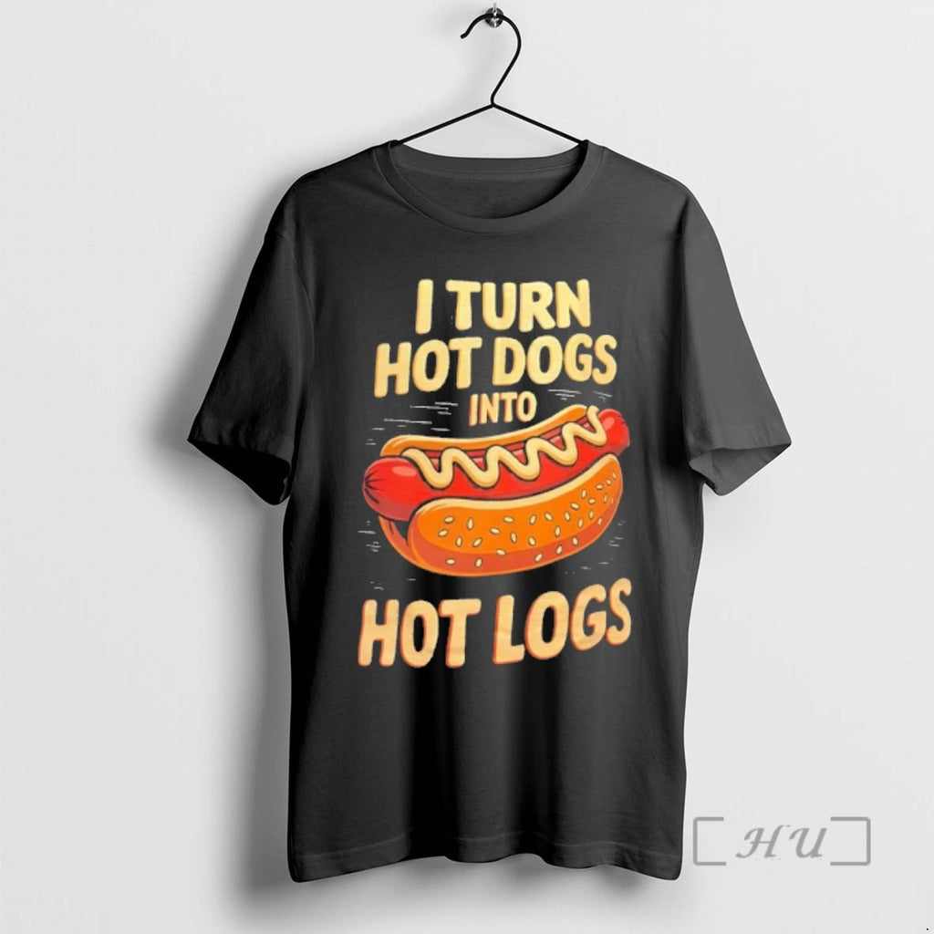 Trending I Turn Hot Dogs Into Hot Logs Premium T Shirt Sweater