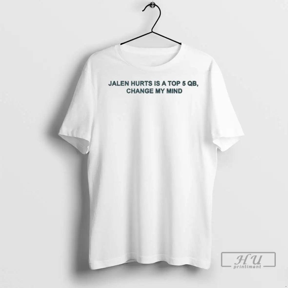 Trending Jalen Hurts Is A Top 5 Gb Change My Mind T Shirt