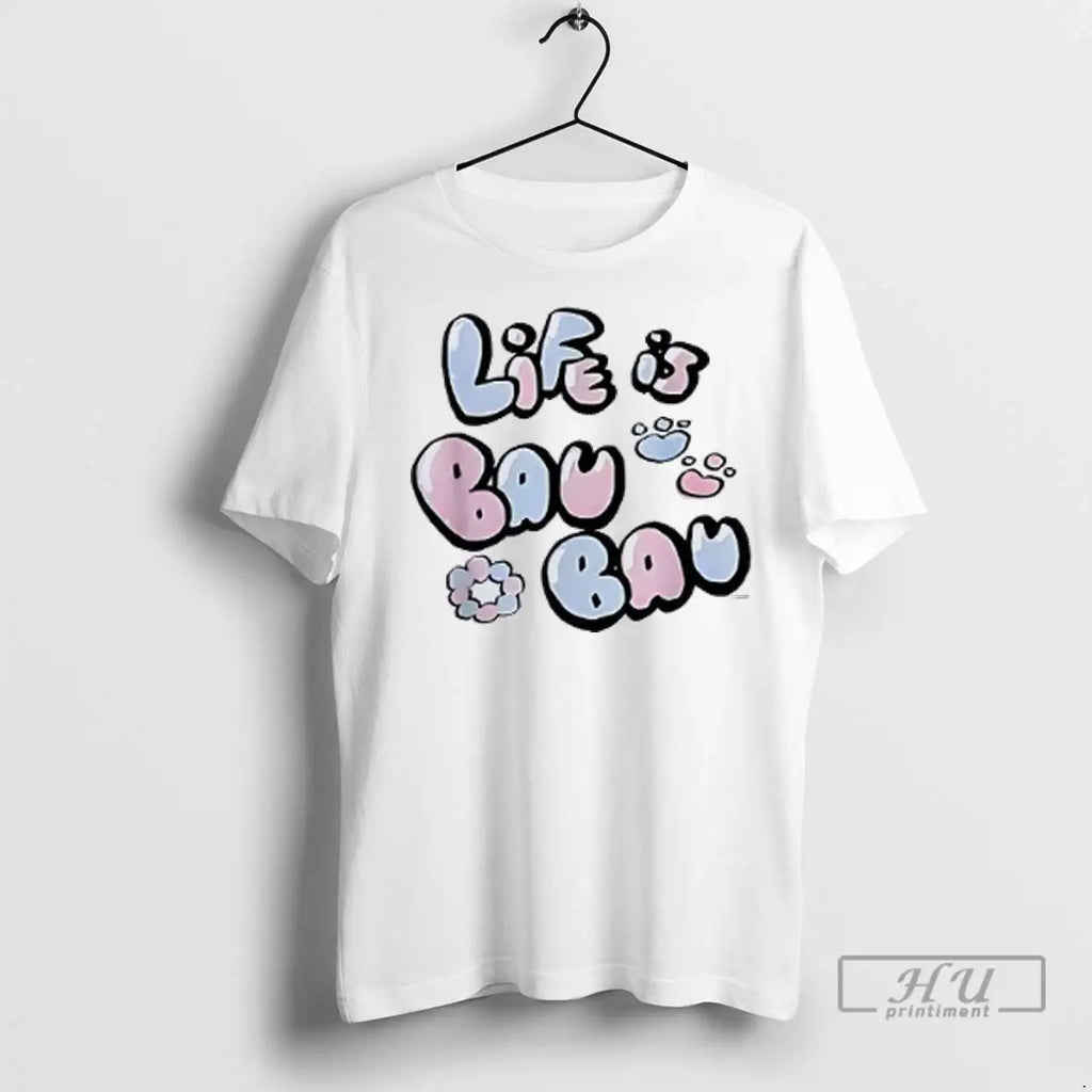 Trending Life Is Bau Bau T Shirt