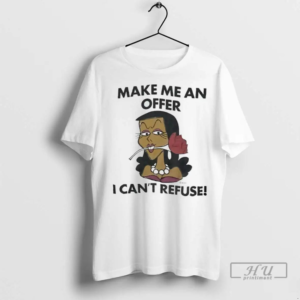 Trending Make Me An Offer I Cant Refuse T Shirt