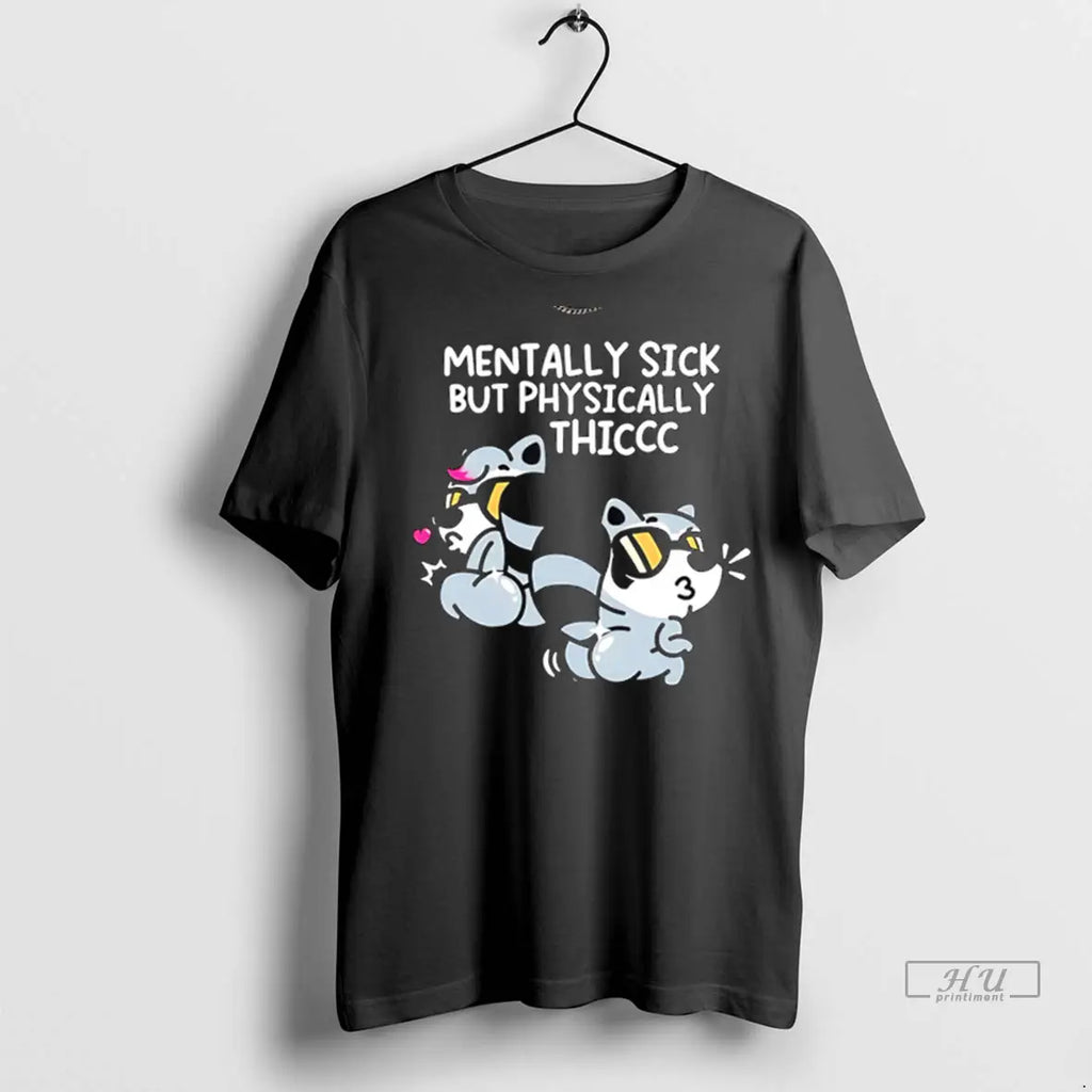 Trending Mentally Sick But Physically Thicc Cute T Shirt