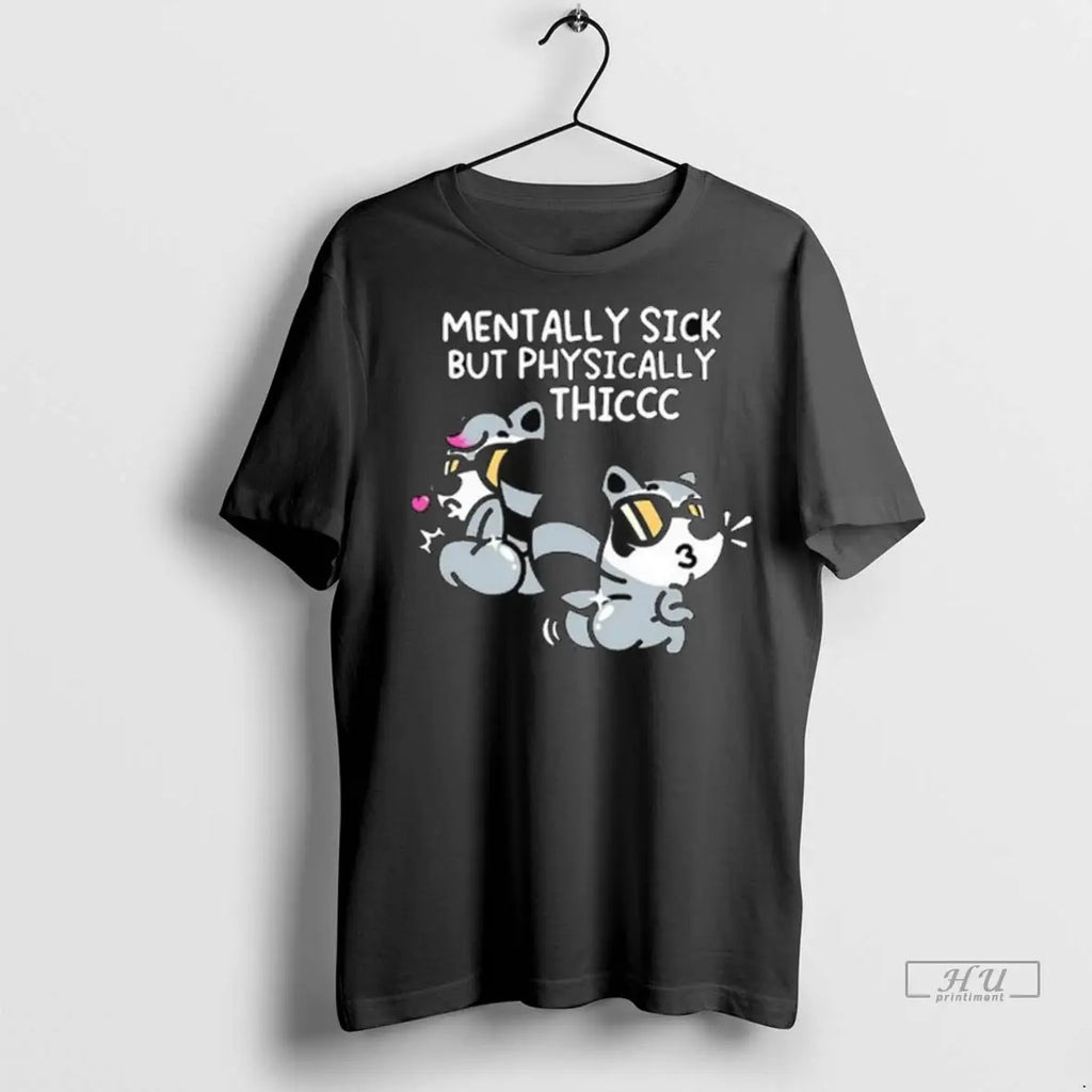 Trending Mentally Sick But Physically Thiccc Long Sleve T Shirt