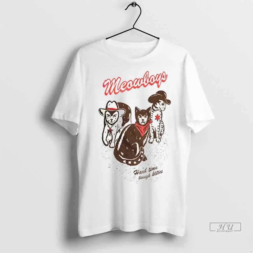 Trending Meowboys Cowboy Cats Hard Times Tough Kittes T Shirt