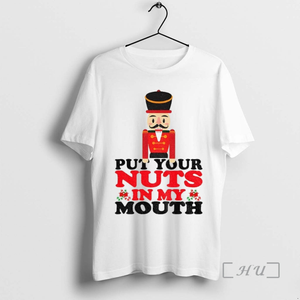 Trending Nutcracker Put Your Nuts In My Mouth Merry Christmas 2025 Premium T Shirt Sweater