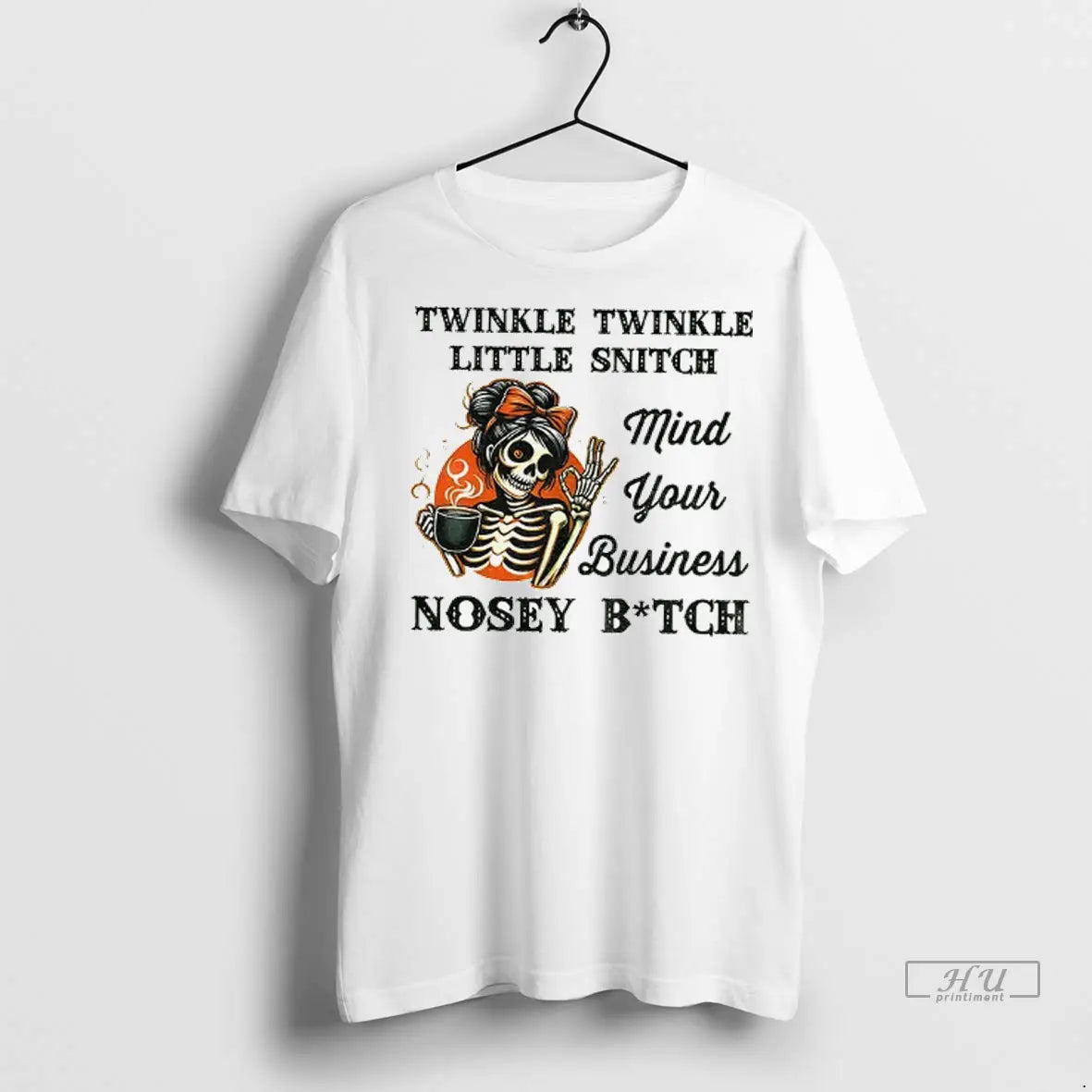 Trending Skeleton Twinkle Twinkle Little Snitch Mind Your Business Nosey Bitch T Shirt