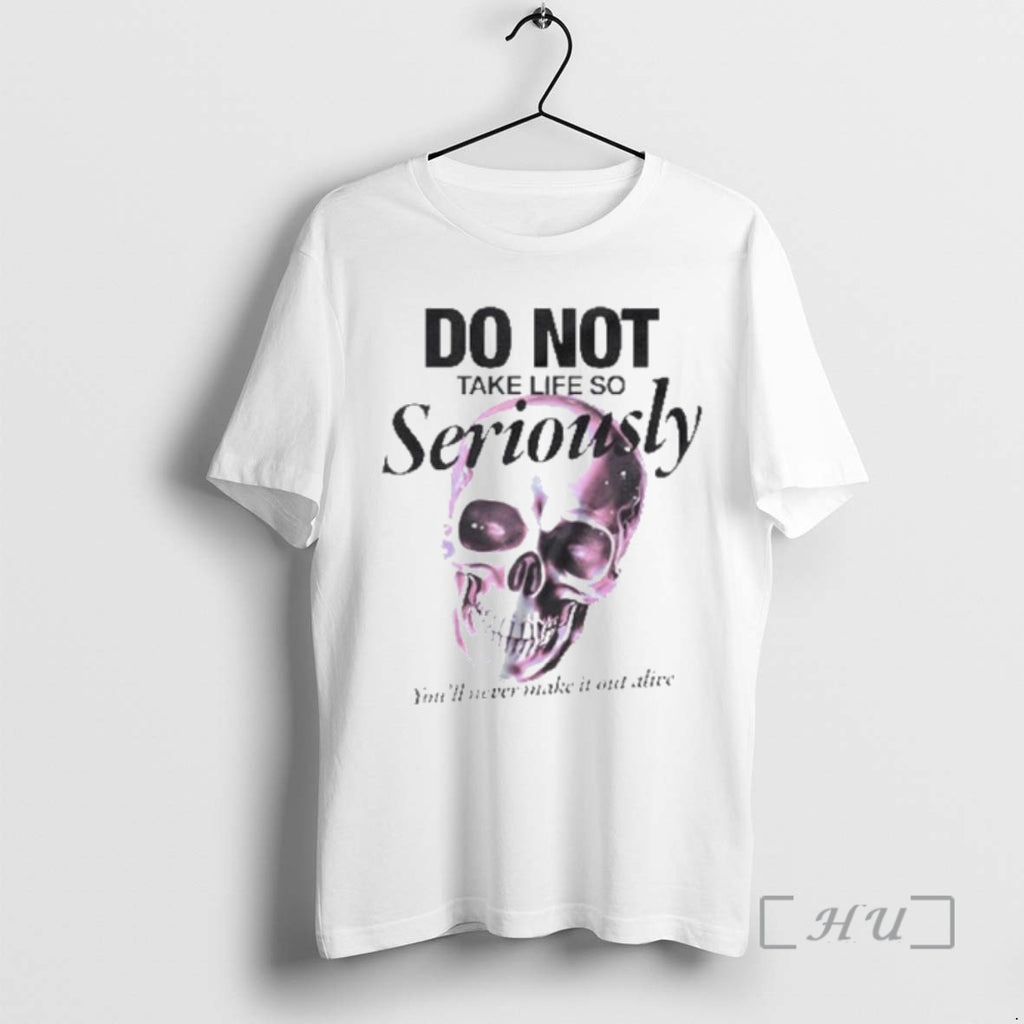Trending Skull Do Not Take Life So Seriously Ornaments Premium T Shirt Sweater