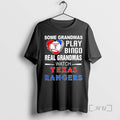 Trending Some Grandmas Play Bingo Real Grandmas Watch Texas Rangers Premium T Shirt Sweater