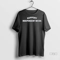 Trending Support Independent Media T Shirt
