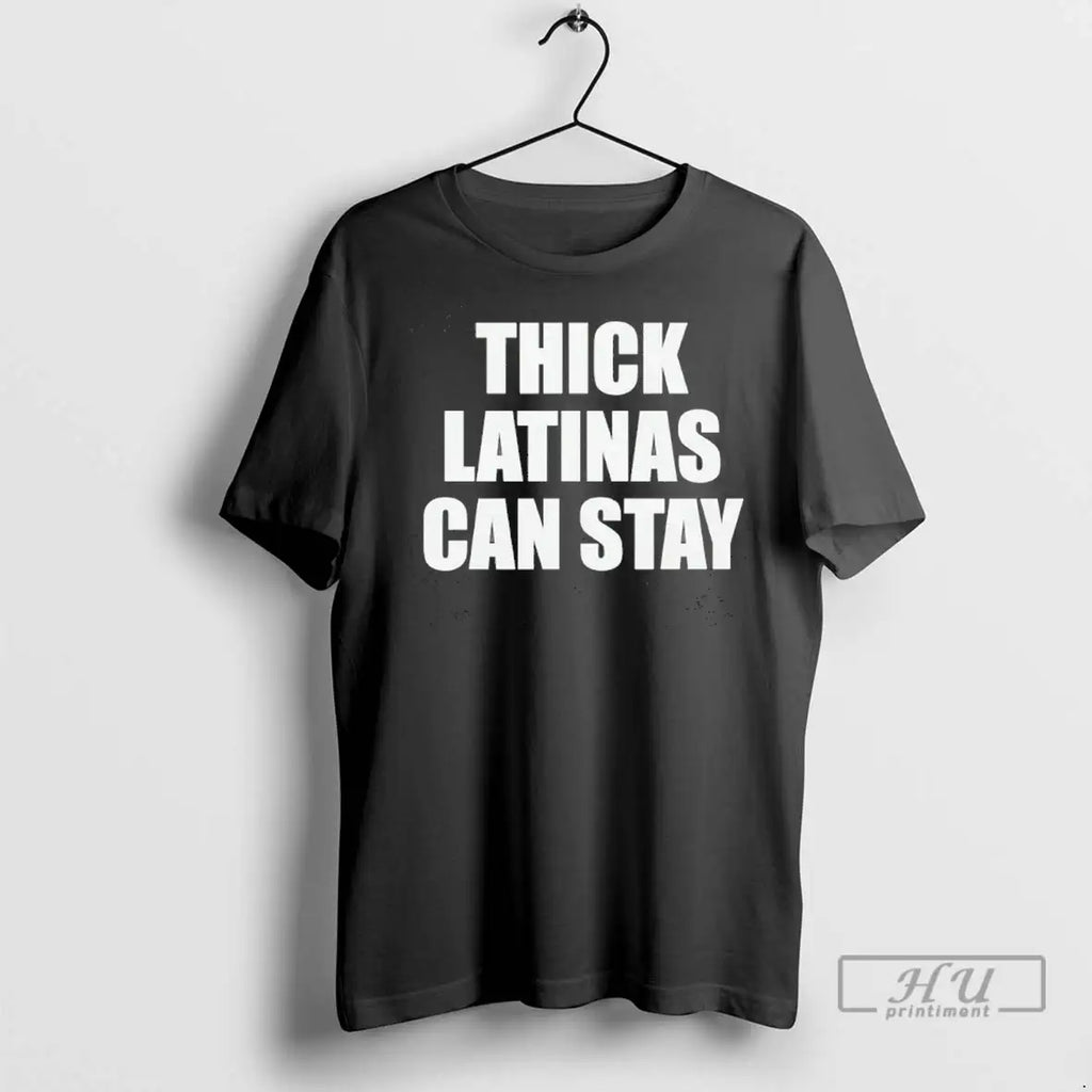 Trending Thick Latinas Can Stay Tee T Shirt