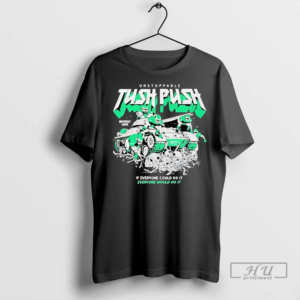 Trending Unstoppable Tush Push If Everyone Could Do It T Shirt