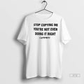 Trending Vetements Stop Copying Me Youre Not Even Doing It Right Ladies T Shirt