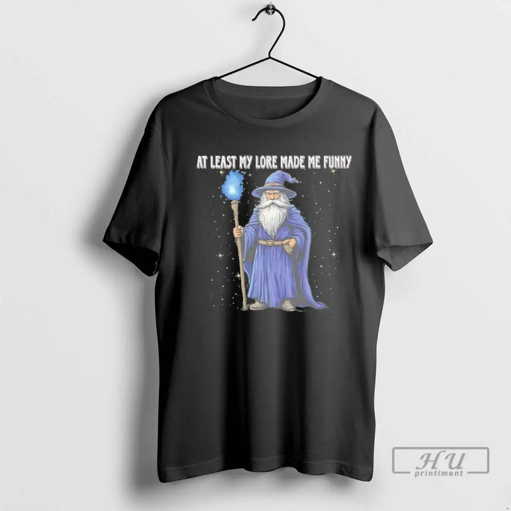 Trending Wizard At Least My Lore Made Me Funny Tee T Shirt
