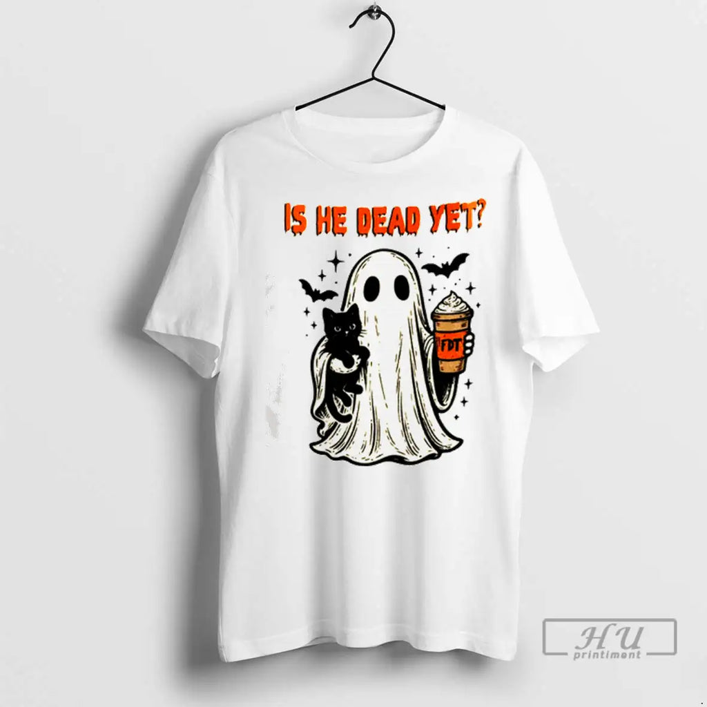 Trending Ghost Black Cat Fdt Is He Dead Yet Halloweet T Shirt