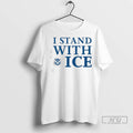 Trending I Stand With Ice Us Department Of Homeland Security T Shirt