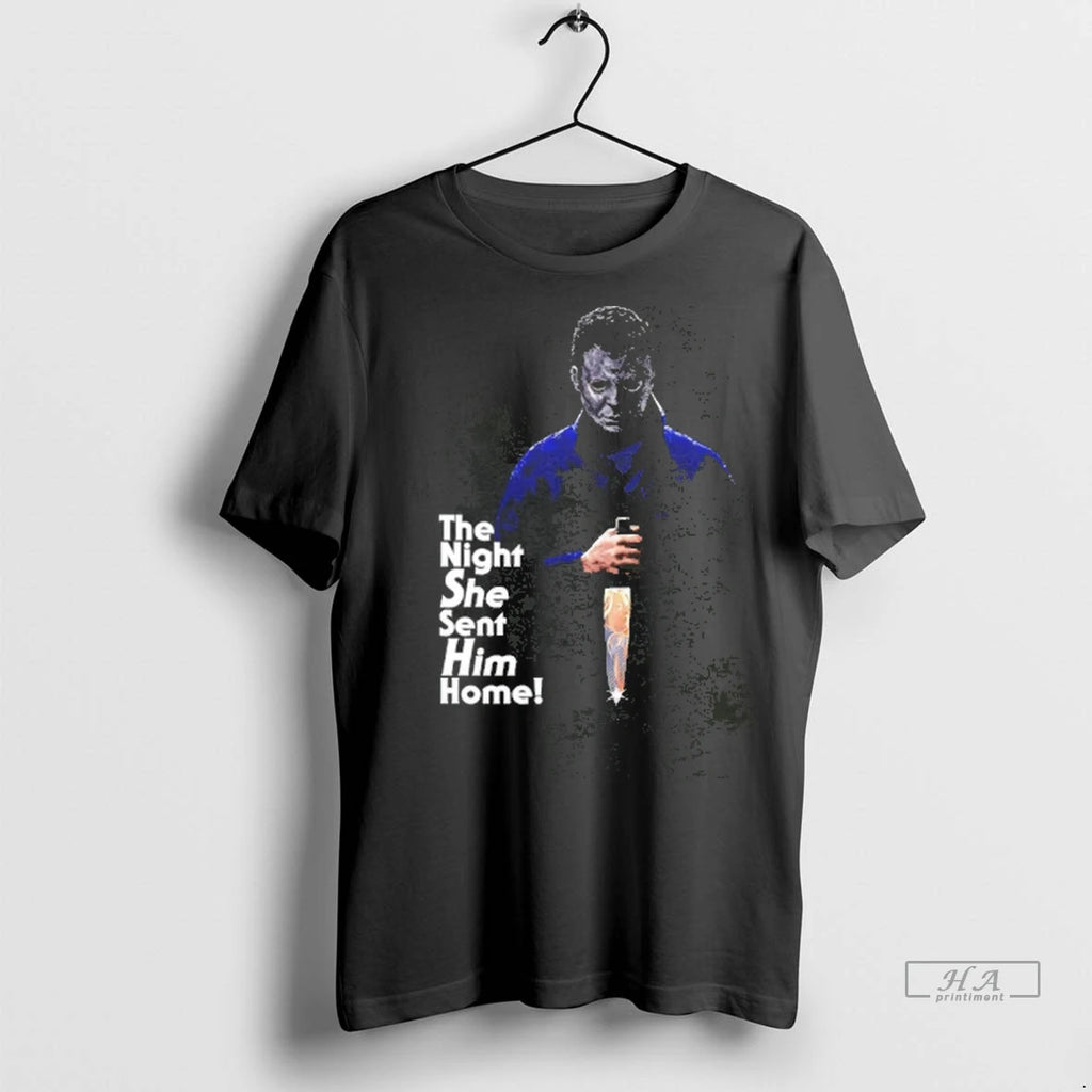 Trendy Michael Myers The Night She Sent Him Home Halloween Tee Shirt Sweater