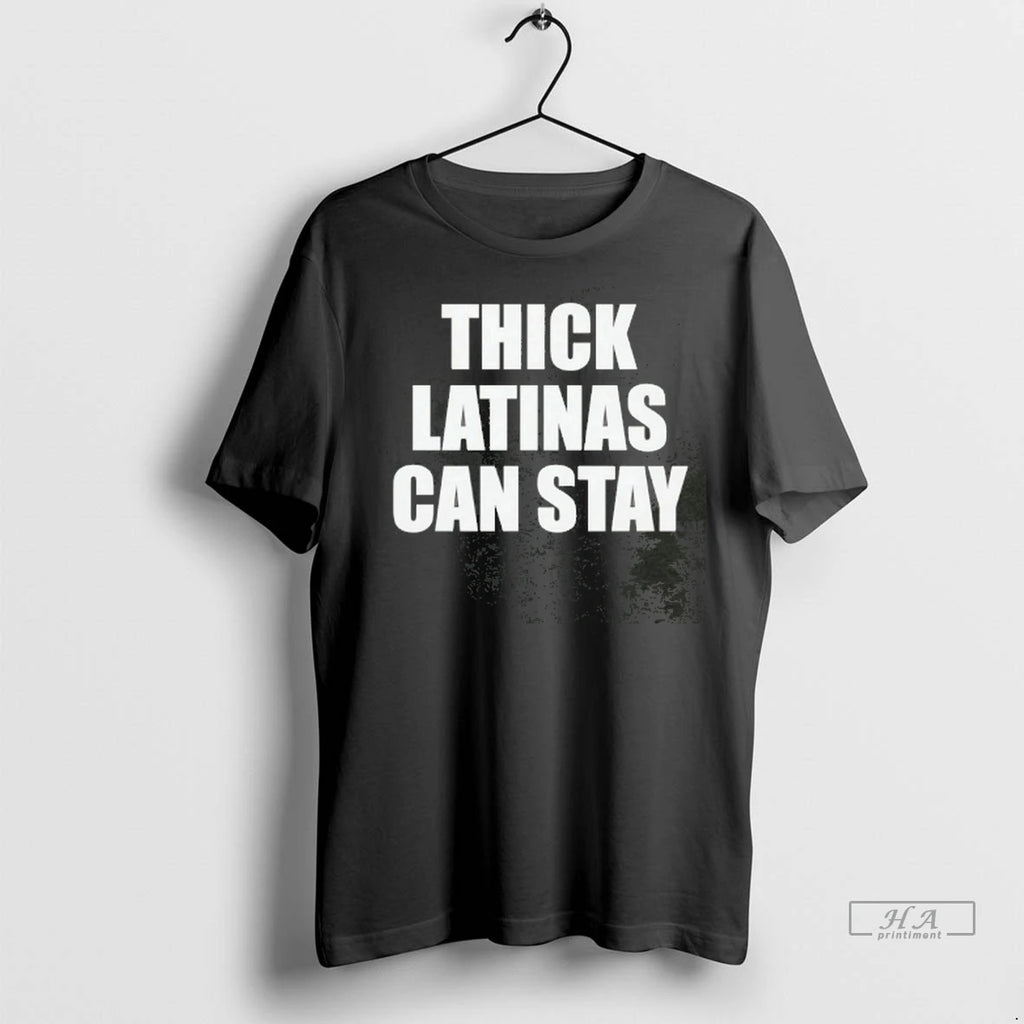 Trendy Thick Latinas Can Stay Tee Shirt Sweater