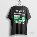 Viral You Would Download A Car Tee Shirt Sweater