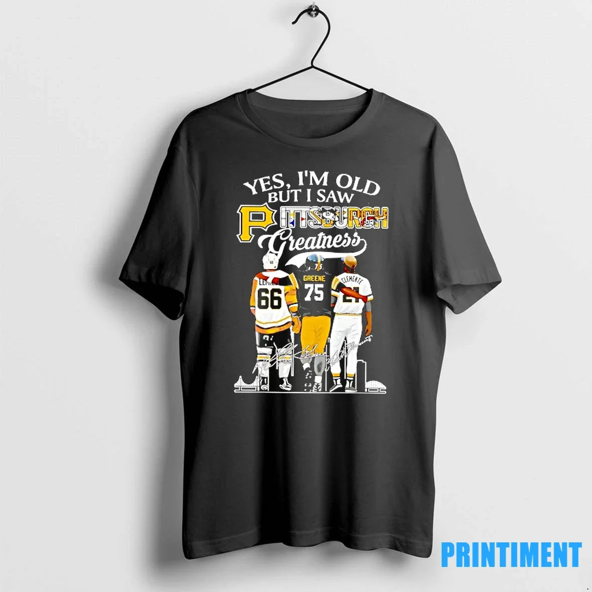 Yes Im Old But I Saw Pittsburgh Greatness Hockey Football And Baseball Players Signature Tshirts