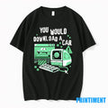 You Would Download A Car Tshirts Sweater