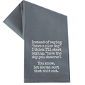 Have the Day You Deserve Tea Towel