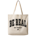 Be Real, Not Perfect - Canvas Tote Bag