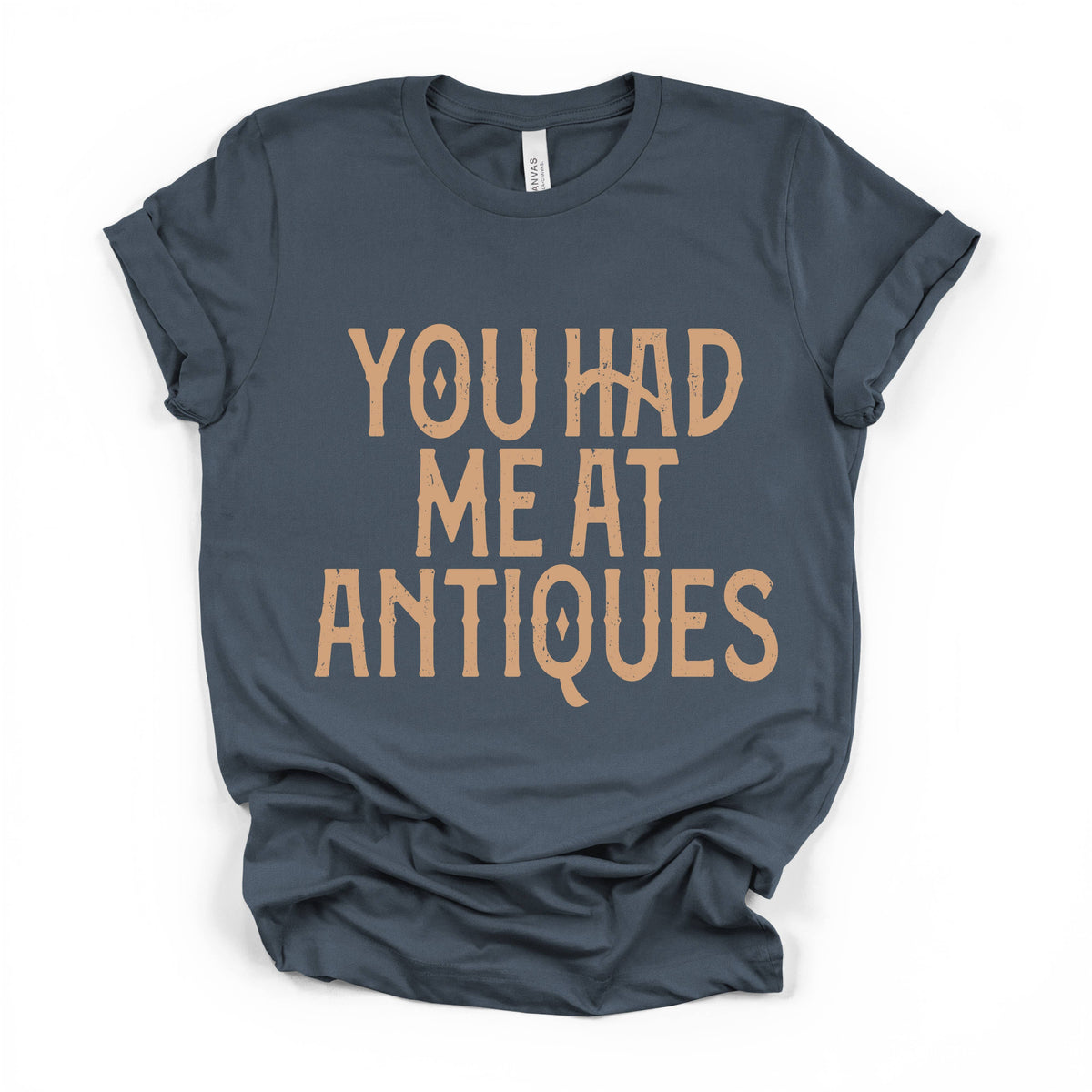 You Had Me At Antiques Bella Canvas T-Shirt