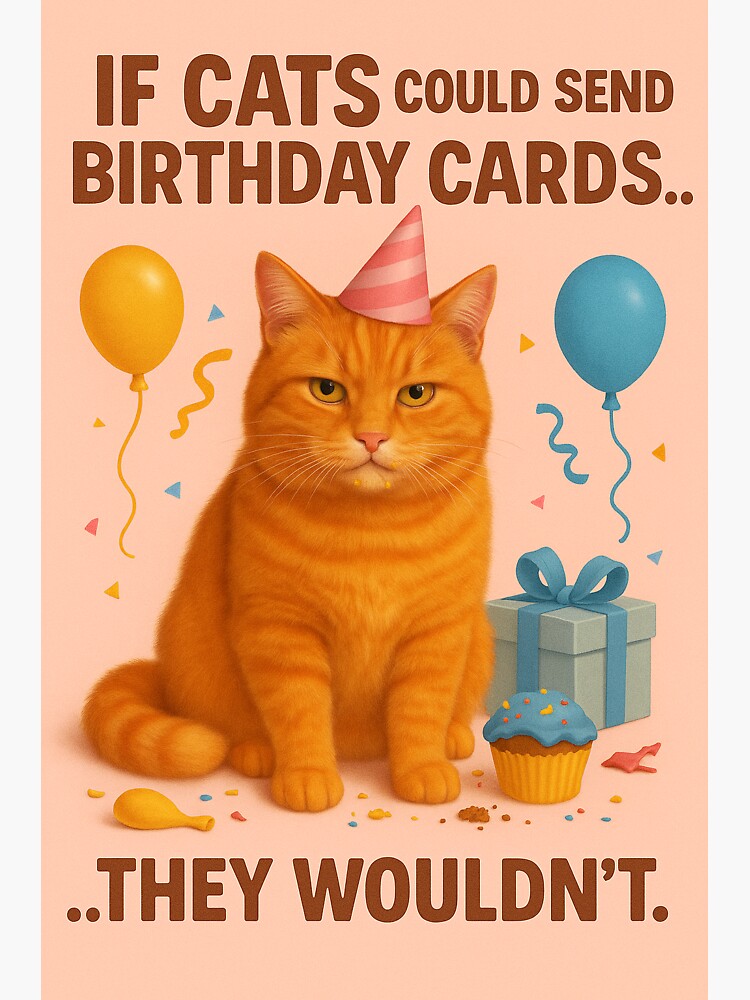 If Cats Could Send Birthday Cards... They Wouldn’t – Funny Cat Print by The Black Cat Coven GB