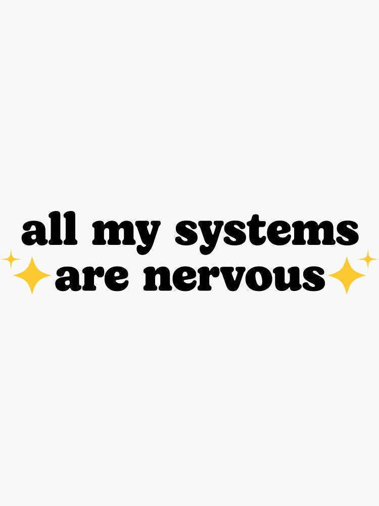 All My Systems Are Nervous - Funny Sarcstic Mental Illness Anxiety Quotes by kolshi-shop
