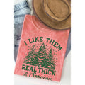 Christmas Tree I Like Them Real Thick Mineral Wash T Shirt