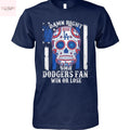 Damn Right Im A Los Angeles Dodgers Win Or Lose Unisex T-Shirt