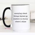 Funny Coffee Mug – Worrying About Things Beyond My Control