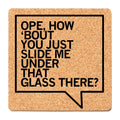 Slide Me Under That Glass Cork Coaster