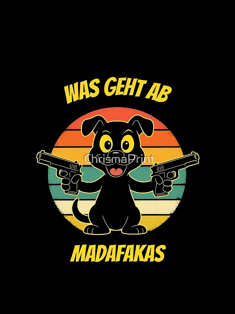Funny Dog - WHAT'S UP MADAFAKAS by ChrismaPrint