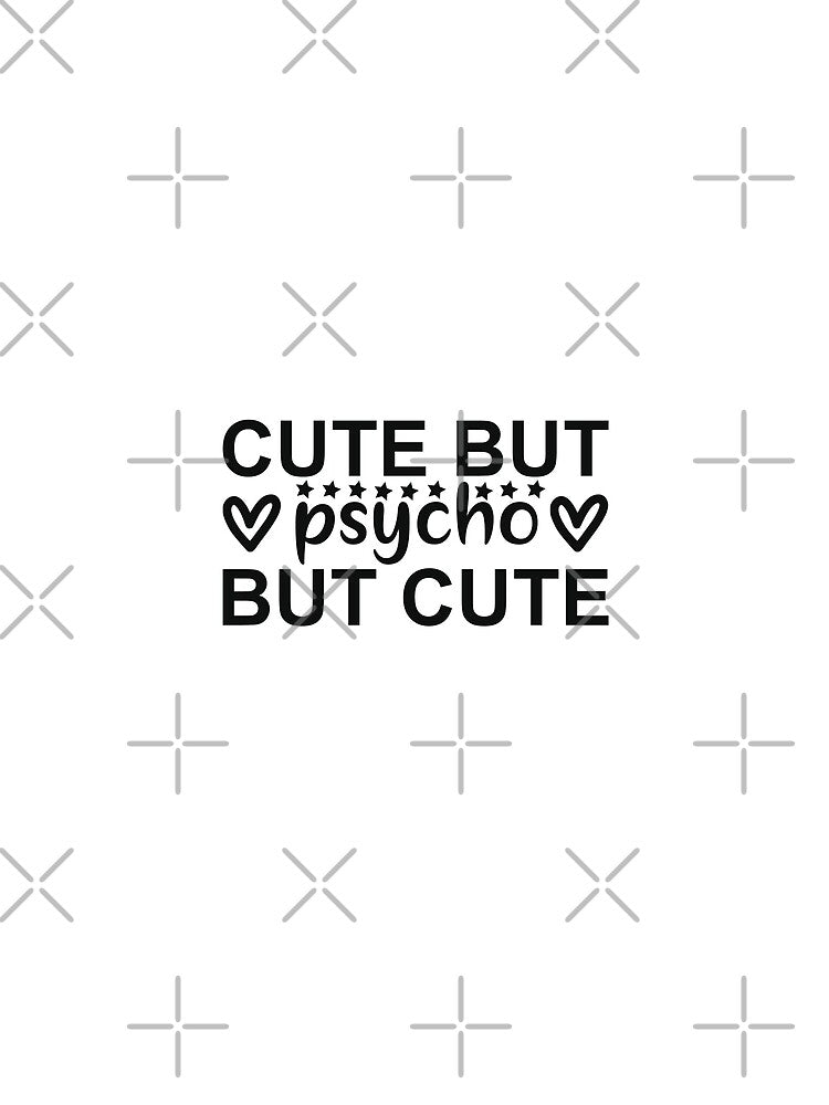Cute psycho but cute - funny quotes,  funny meme by Delandor