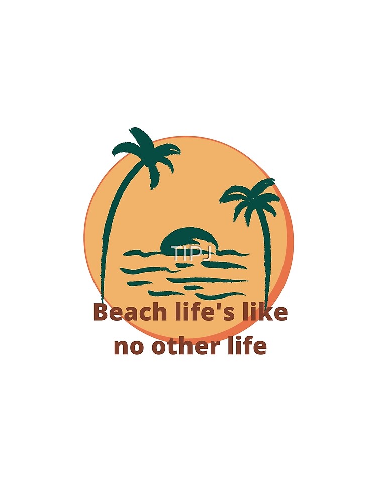 Beach life’s like no other Life - Vintage by TIPJ